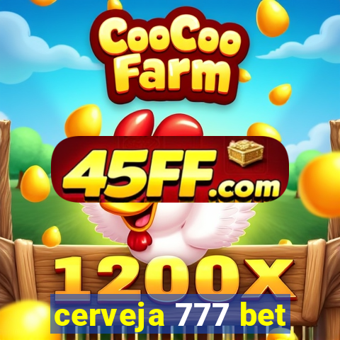 cerveja 777 bet